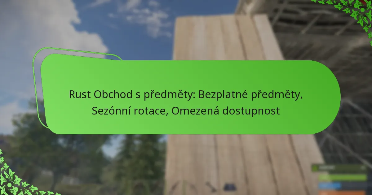 Rust Obchod s předměty: Bezplatné předměty, Sezónní rotace, Omezená dostupnost