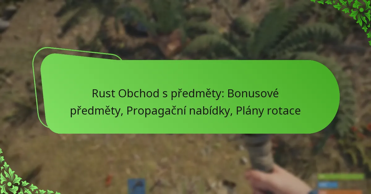 Rust Obchod s předměty: Bonusové předměty, Propagační nabídky, Plány rotace