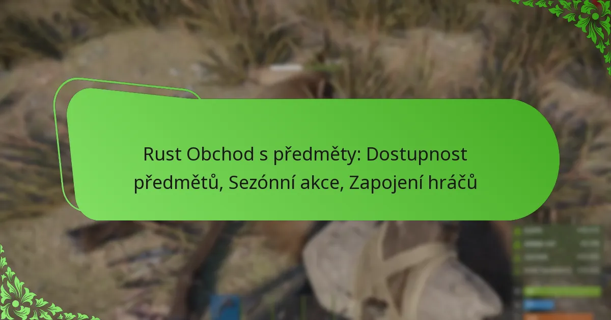 Rust Obchod s předměty: Dostupnost předmětů, Sezónní akce, Zapojení hráčů