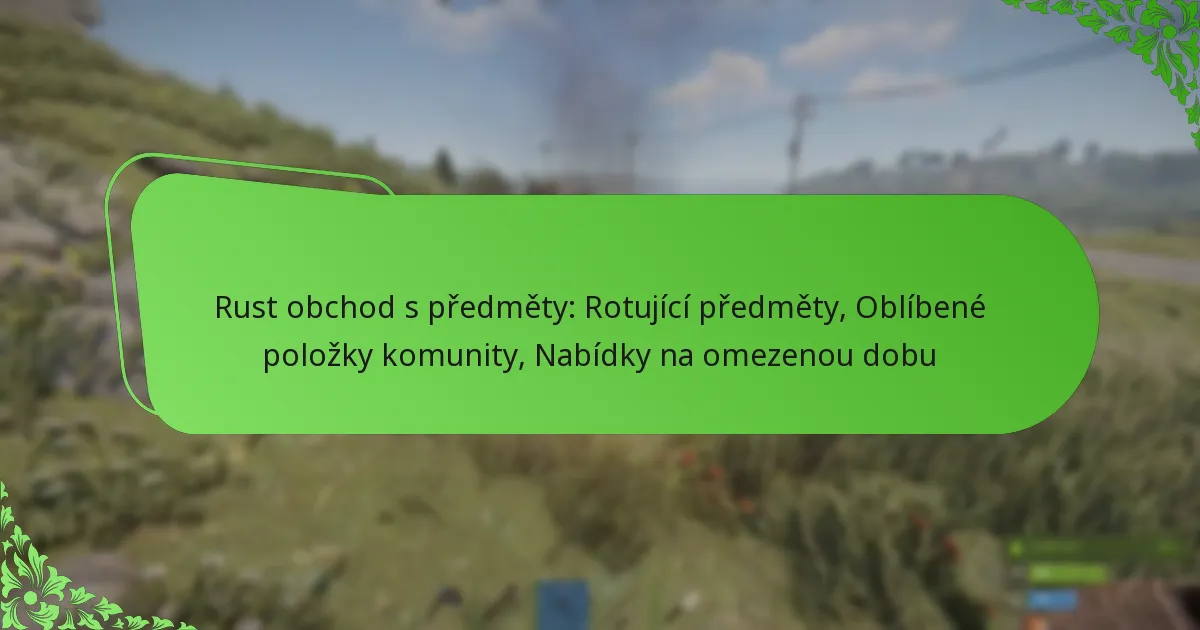 Rust obchod s předměty: Rotující předměty, Oblíbené položky komunity, Nabídky na omezenou dobu