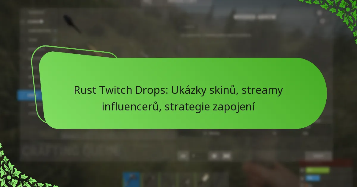 Rust Twitch Drops: Ukázky skinů, streamy influencerů, strategie zapojení