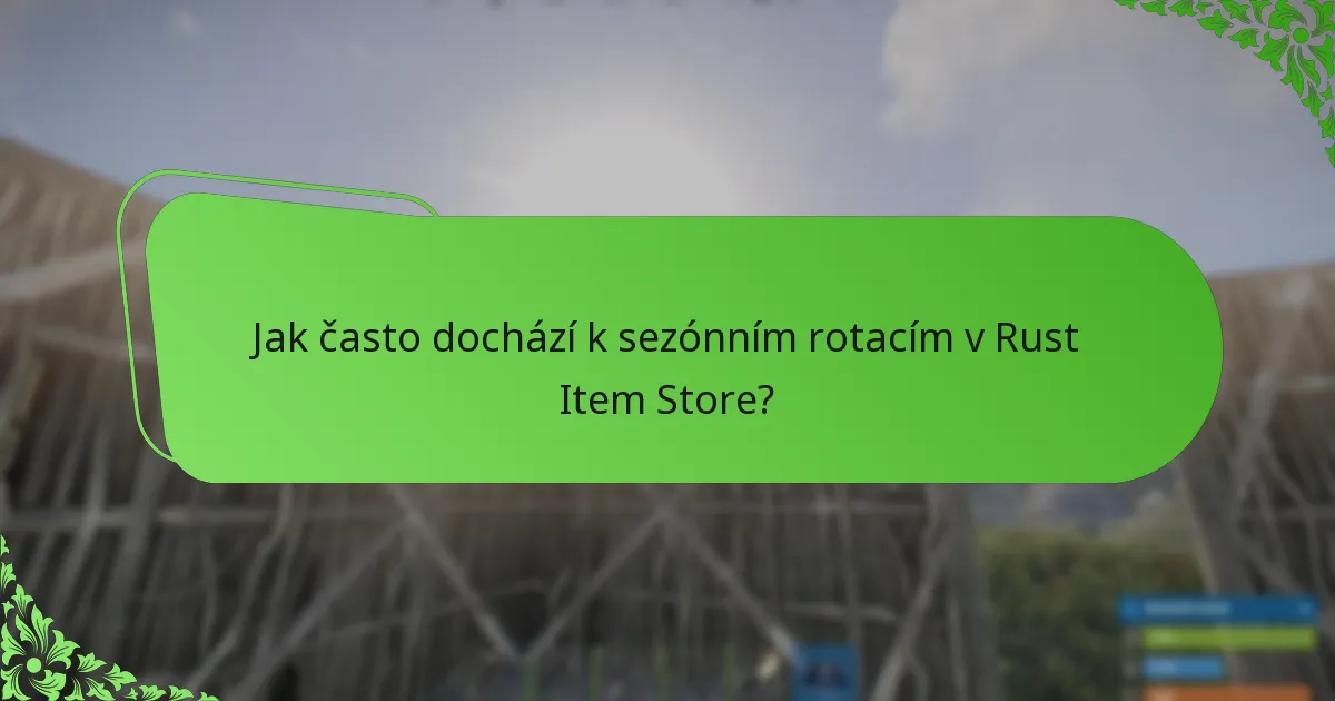 Jak často dochází k sezónním rotacím v Rust Item Store?