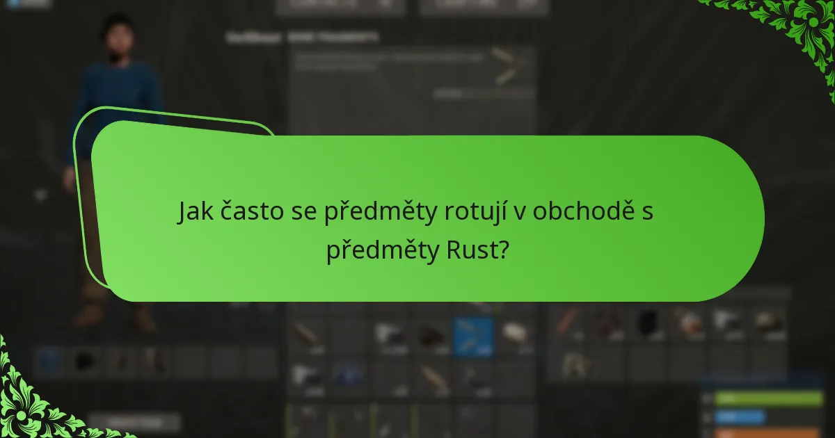 Jak často se předměty rotují v obchodě s předměty Rust?