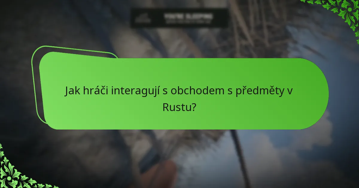 Jak hráči interagují s obchodem s předměty v Rustu?