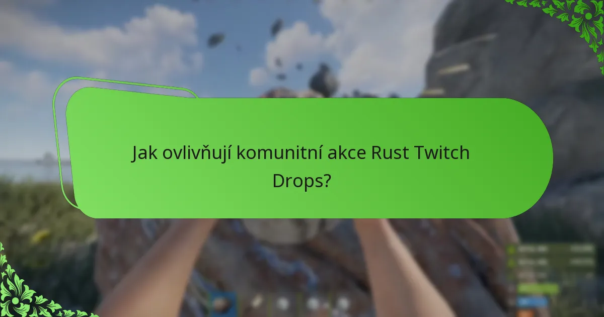 Jaké jsou různé typy kampaní spojených s Rust Twitch Drops?