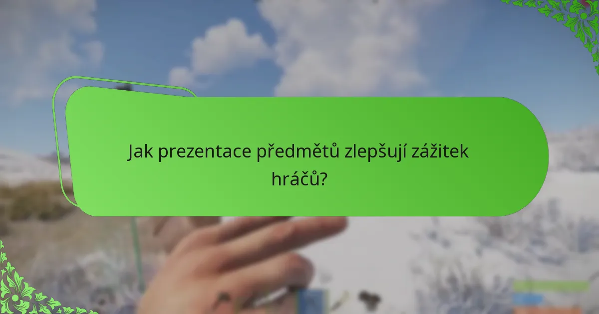 Jak prezentace předmětů zlepšují zážitek hráčů?