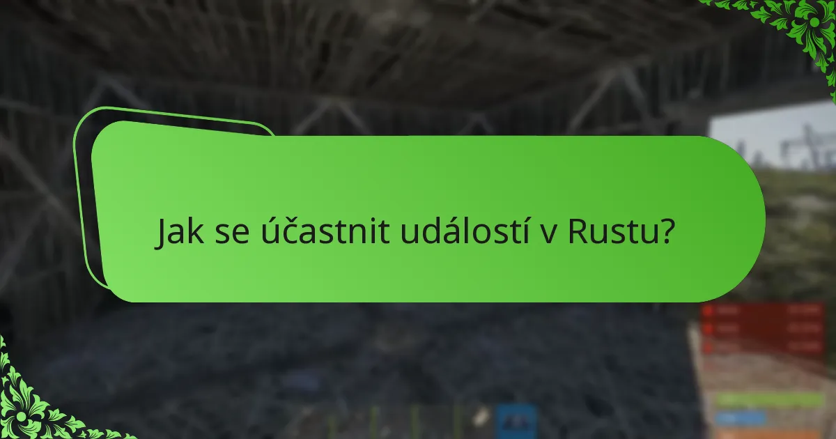 Jak se účastnit událostí v Rustu?
