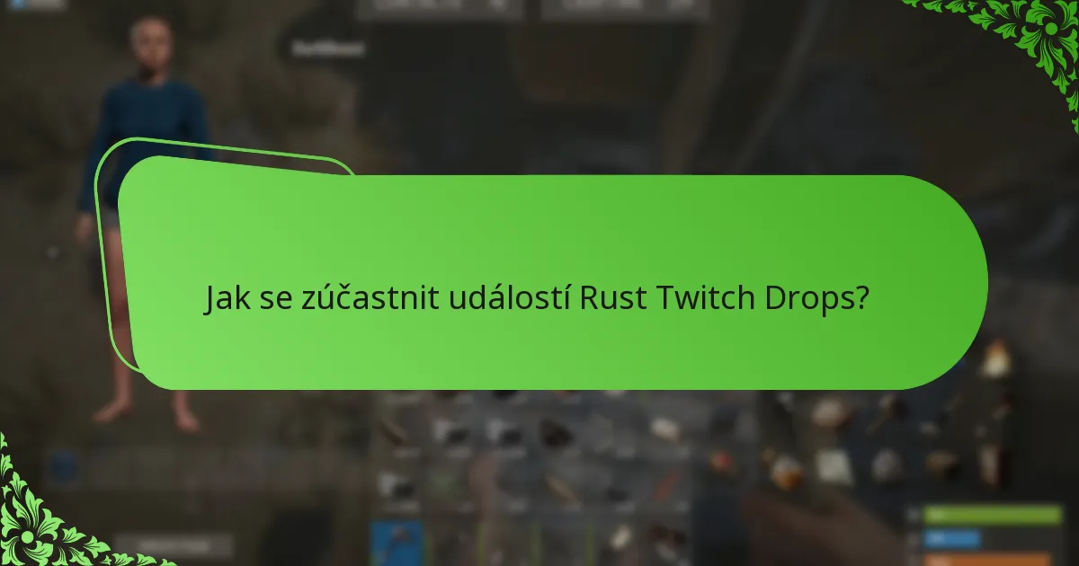 Kdy jsou nabídky s časovým omezením pro Rust Twitch Drops?