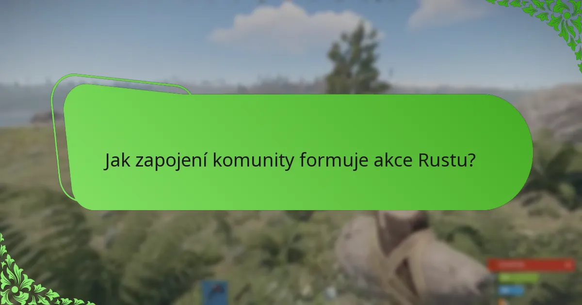 Jak zapojení komunity formuje akce Rustu?