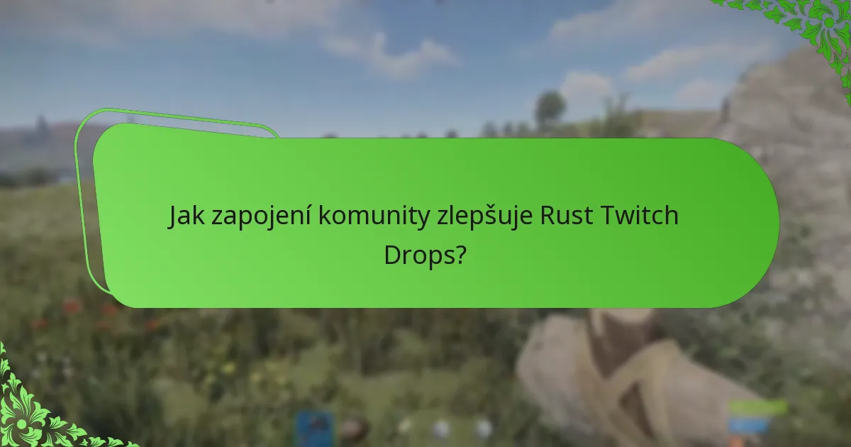 Jaké jsou nejnovější aktualizace kampaní pro Rust Twitch Drops?