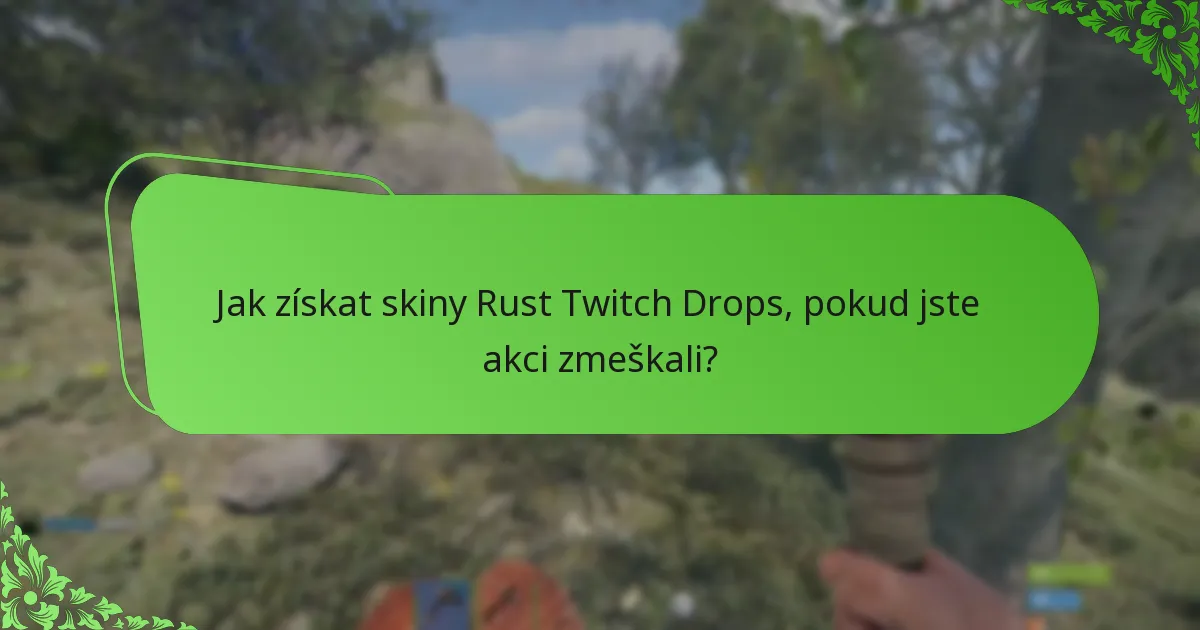 Jaké jsou hlavní body z nedávných akcí Rust Twitch Drops?