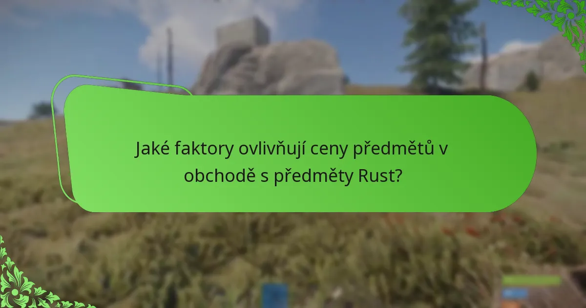 Jaké faktory ovlivňují ceny předmětů v obchodě s předměty Rust?