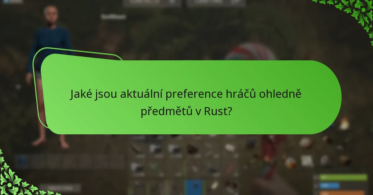 Jaké jsou aktuální preference hráčů ohledně předmětů v Rust?
