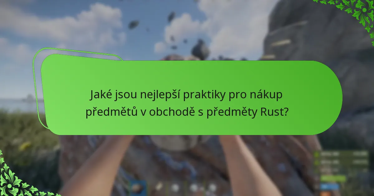 Jaké jsou nejlepší praktiky pro nákup předmětů v obchodě s předměty Rust?