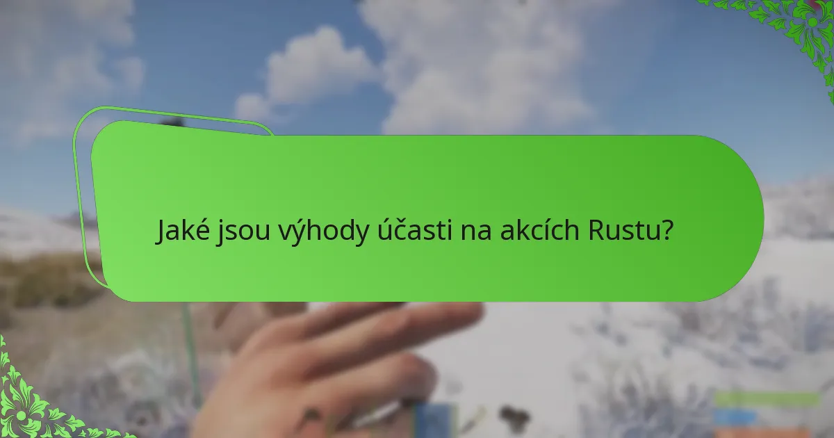 Jaké jsou výhody účasti na akcích Rustu?