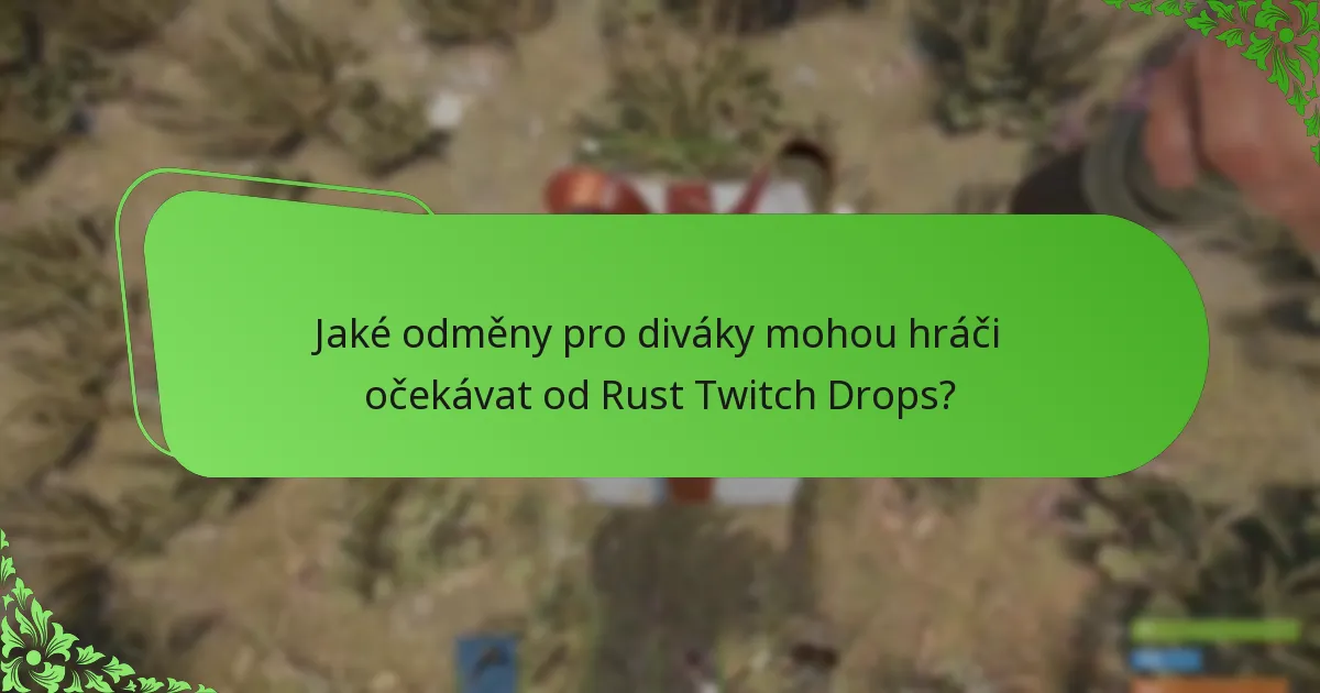Jaké odměny pro diváky mohou hráči očekávat od Rust Twitch Drops?