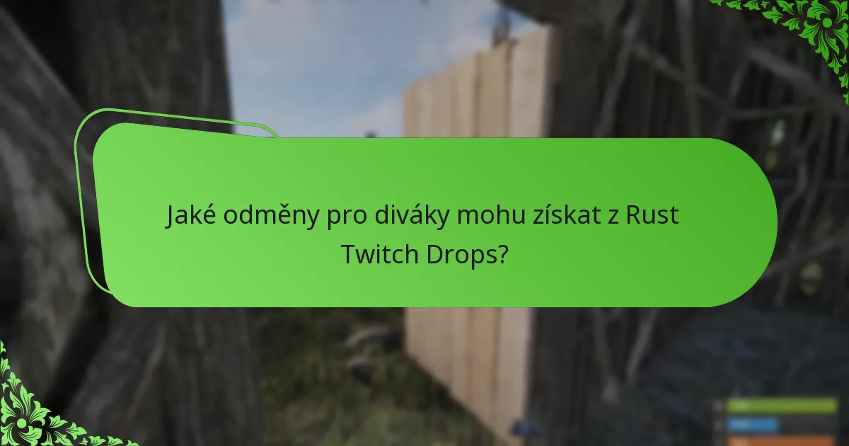Jaké odměny pro diváky mohu získat z Rust Twitch Drops?